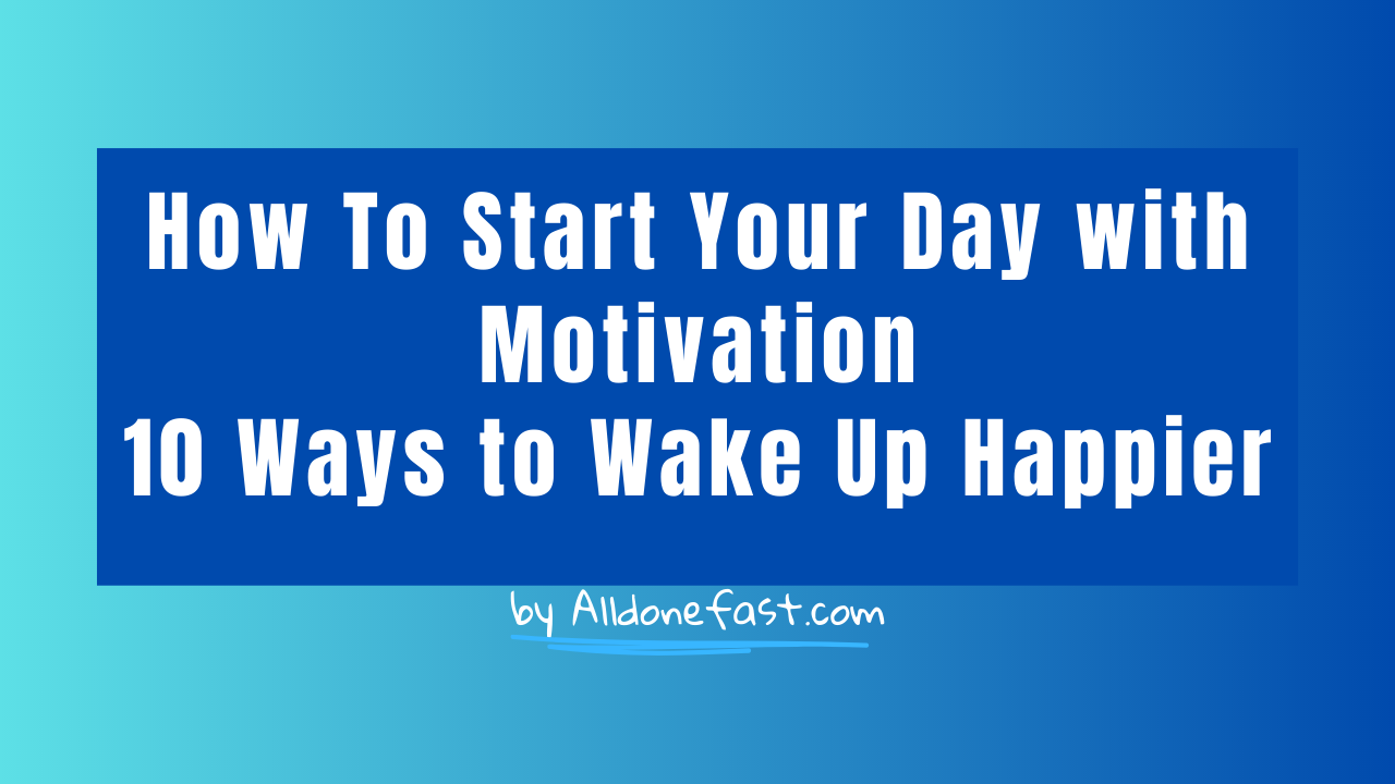 10 Ways to Wake Up Happier