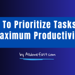 How To Prioritize Tasks For Maximum Productivity
