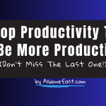 15 Top Productivity Tips To Be More Productive