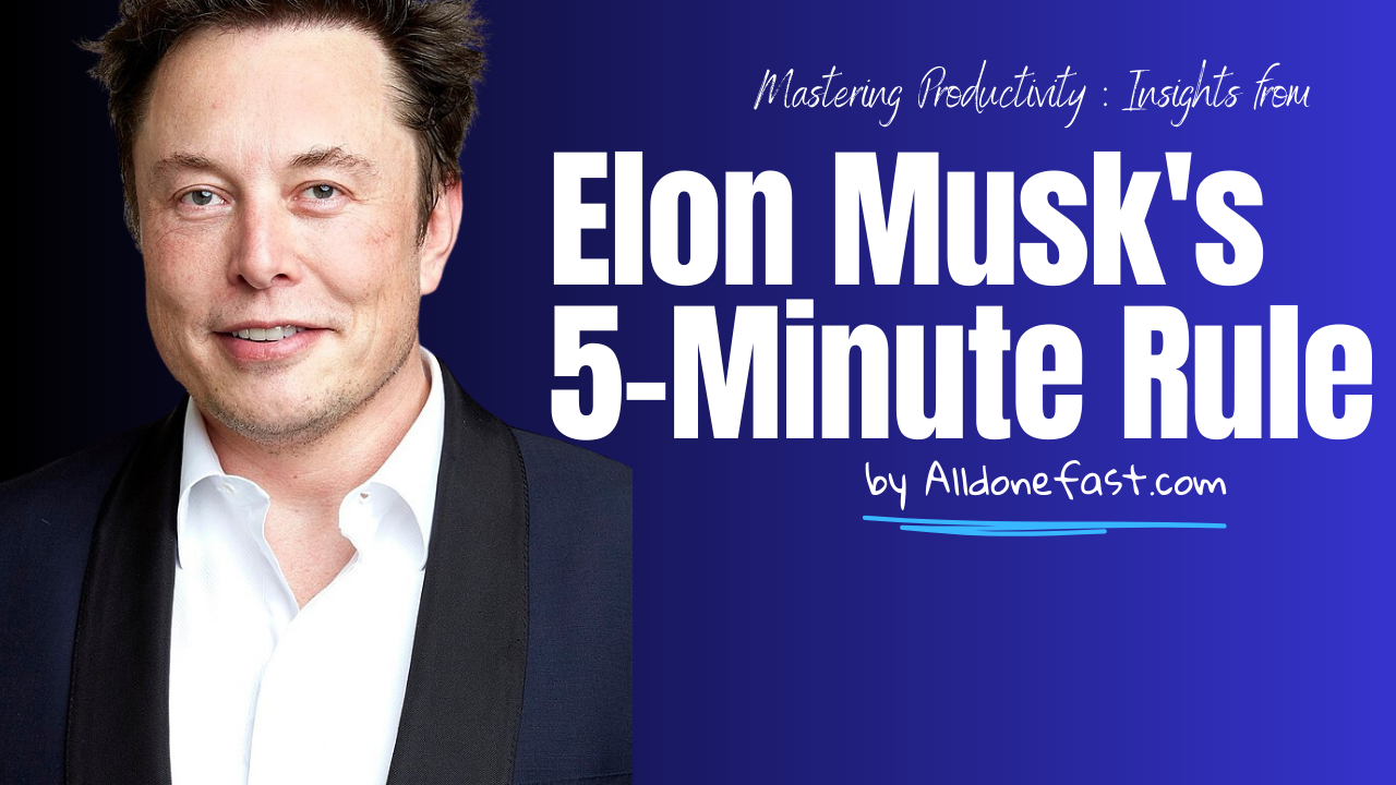 Elon Musk's 5-Minute Rule