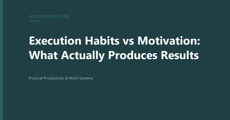 Execution Habits vs Motivation: What Actually Produces Results